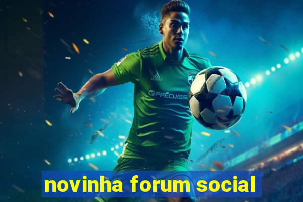 novinha forum social